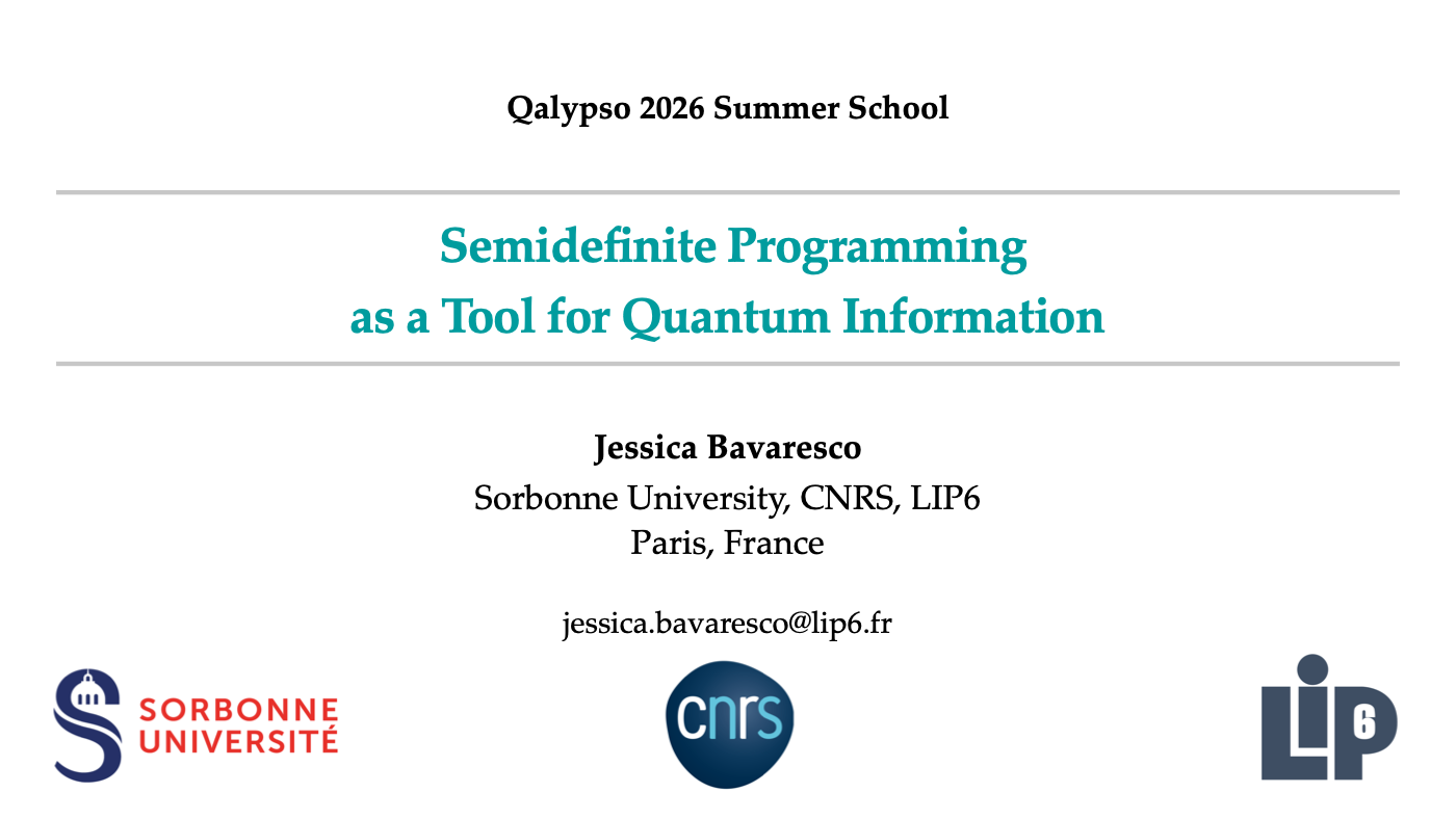 Open the slides PDF: Semidefinite Programming as a Tool for Quantum Information by Jessica Bavaresco, Qalypso 2026 Summer School